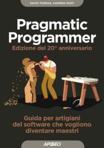Pragmatic Programmer - Edizione del 20° anniversario, di David Thomas e Andrew Hunt